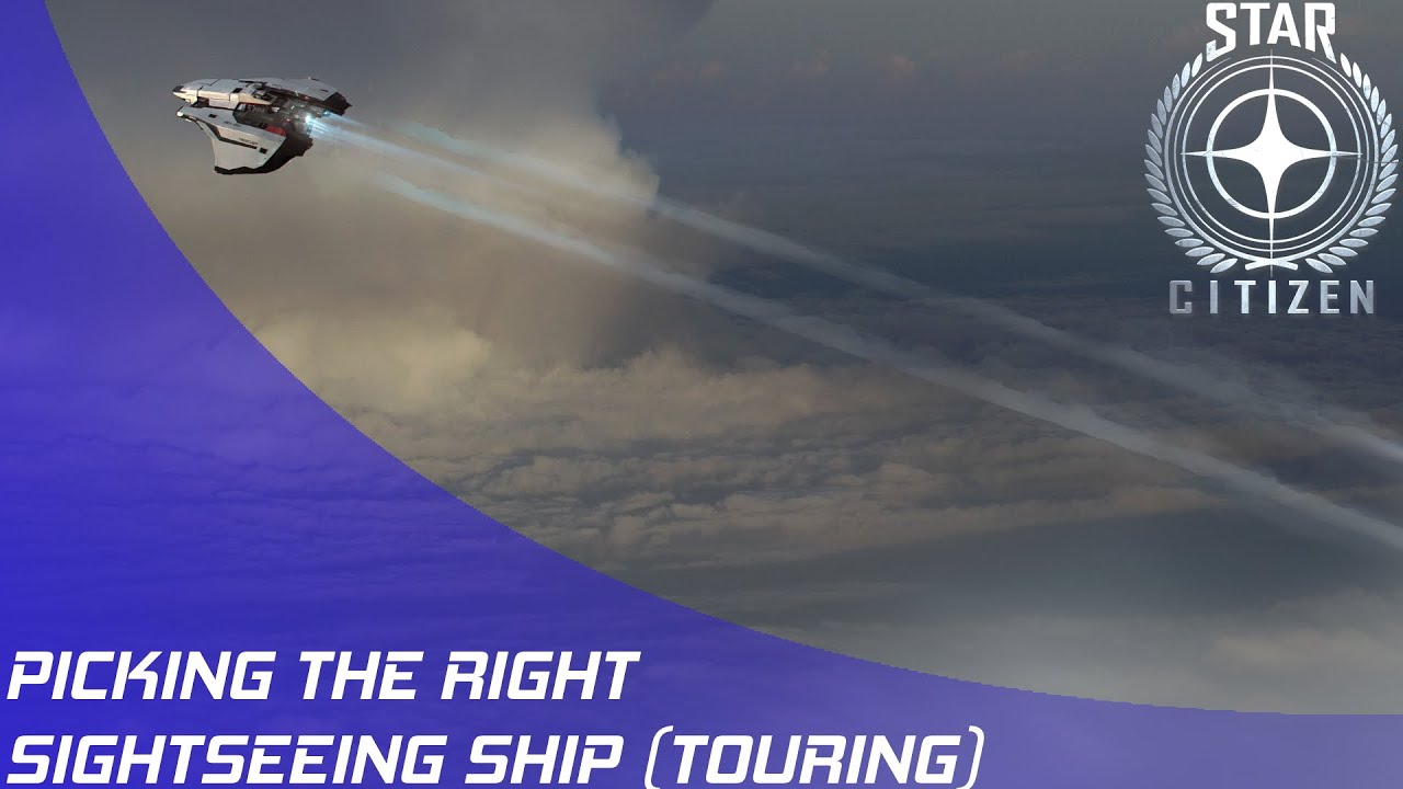 Star Citizen: Picking the right Touring Ship!
