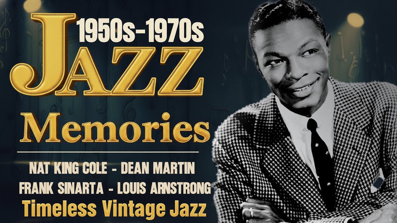 Nat King Cole, Frank Sinatra, Louis Armstrong - Jazz Songs Memories 50's 60's 70's #fly