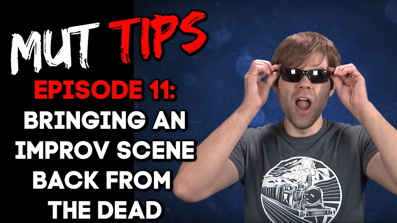 Bringing an Improv Scene Back from the Dead - MUT Improv Tips #11