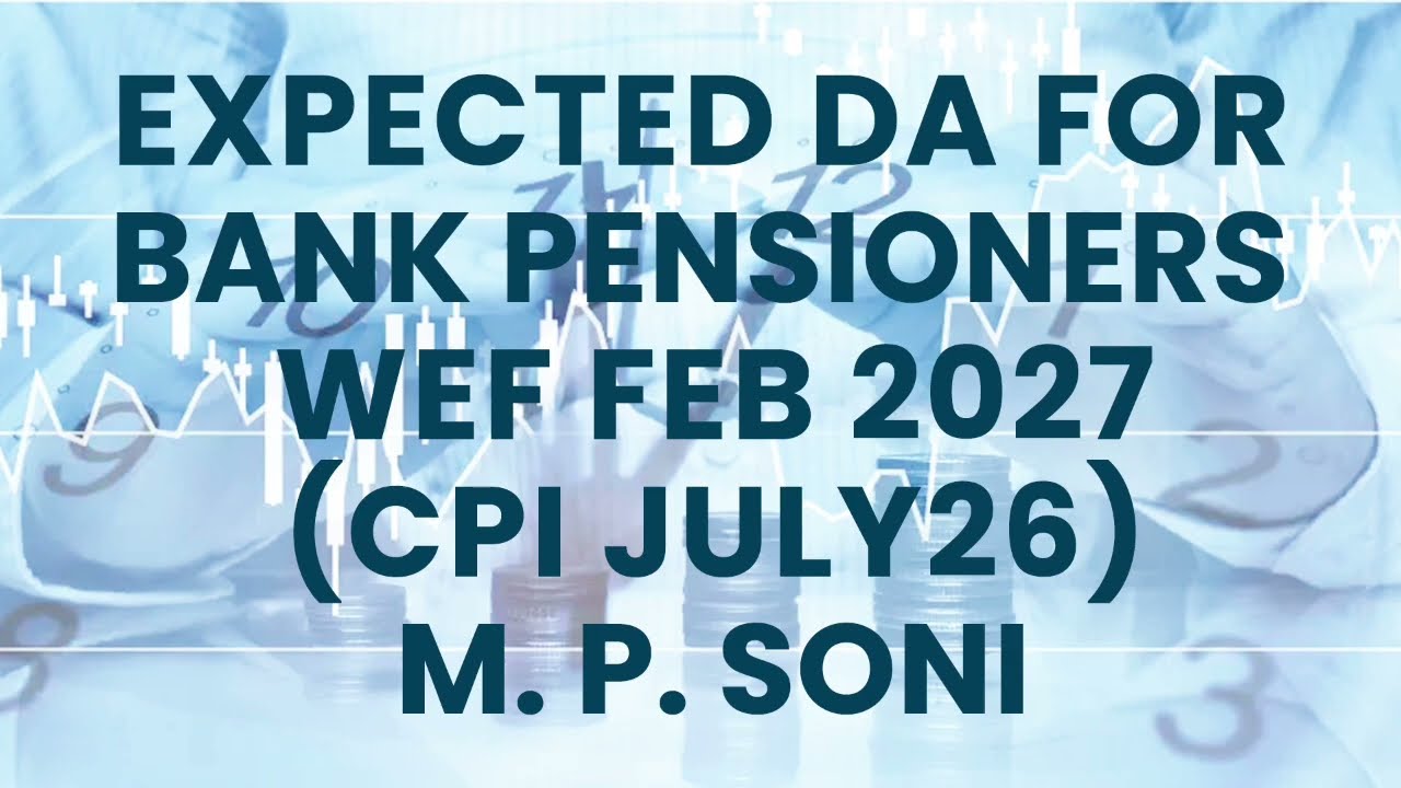 Expected da for bank pensioners wef FEB 2027 (CPI JULY 26)