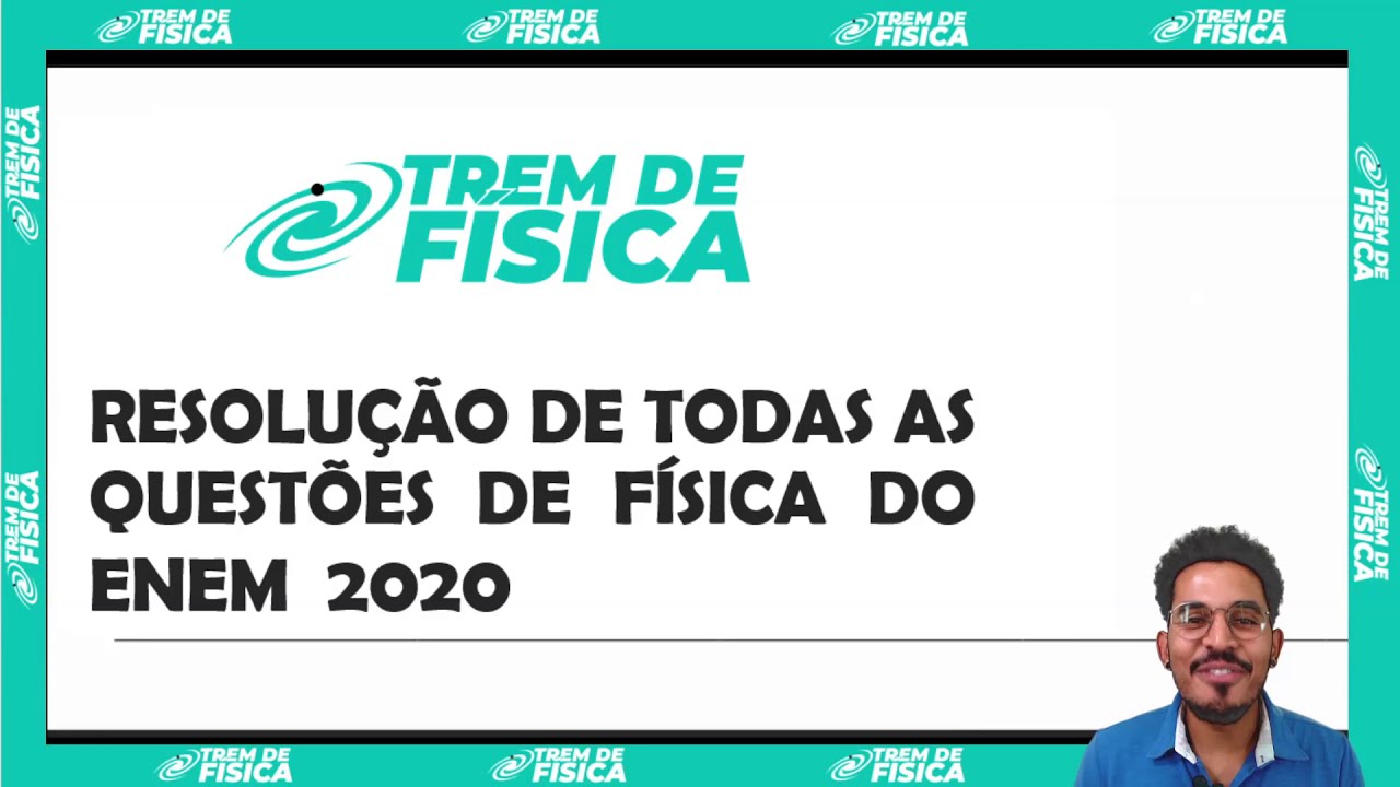 Resolu&ccedil;&atilde;o de todas as quest&otilde;es de f&iacute;sica do ENEM 2020