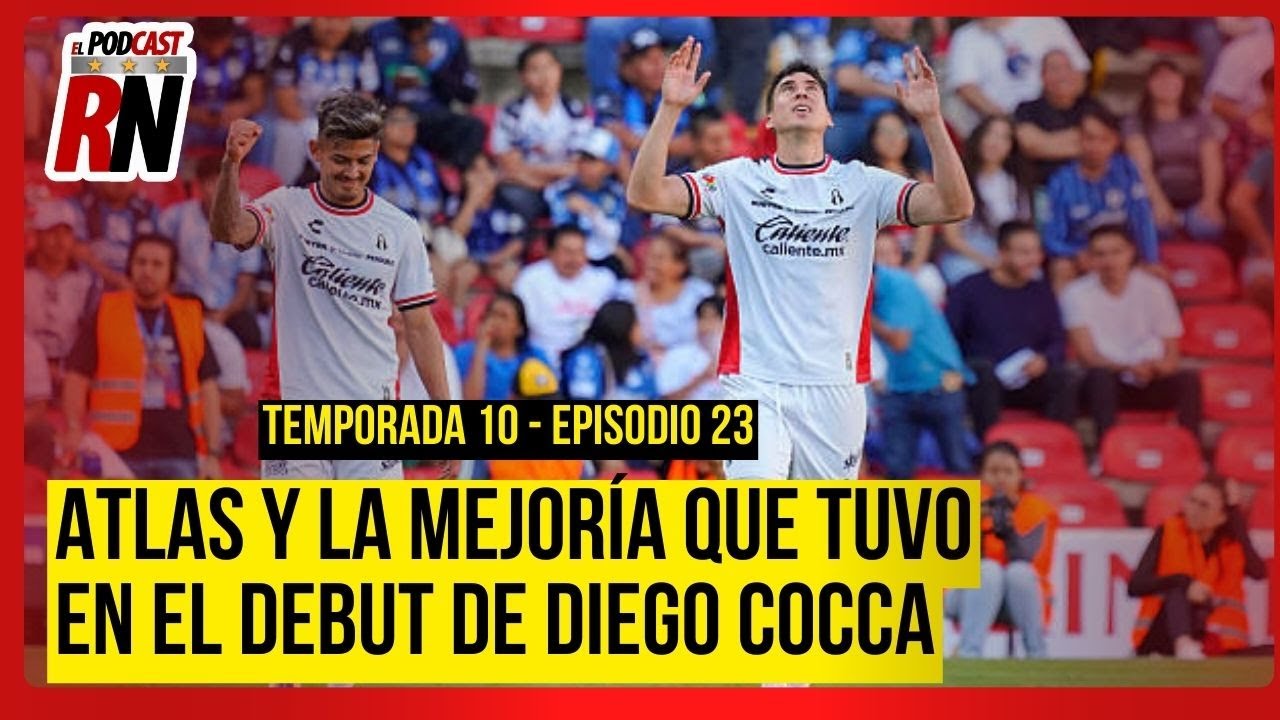 ATLAS CON ALGO DE MEJOR&Iacute;A TRAS EL PRIMER JUEGO DE COCCA, VIENE AM&Eacute;RICA | El Podcast del Rojinegro