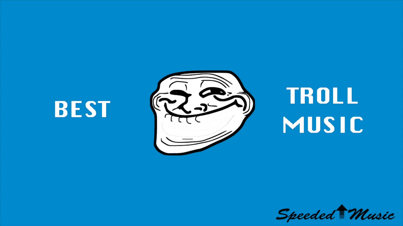 Troll Music - 2019 - Best Troll Music 2019