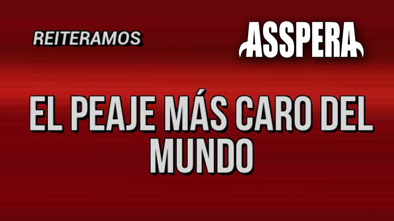 Asspera - El Peaje mas Caro del Mundo (2014)