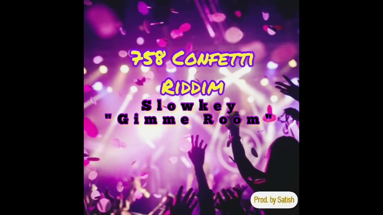 Slowkey - Gimme Room (758 Confetti Riddim)
