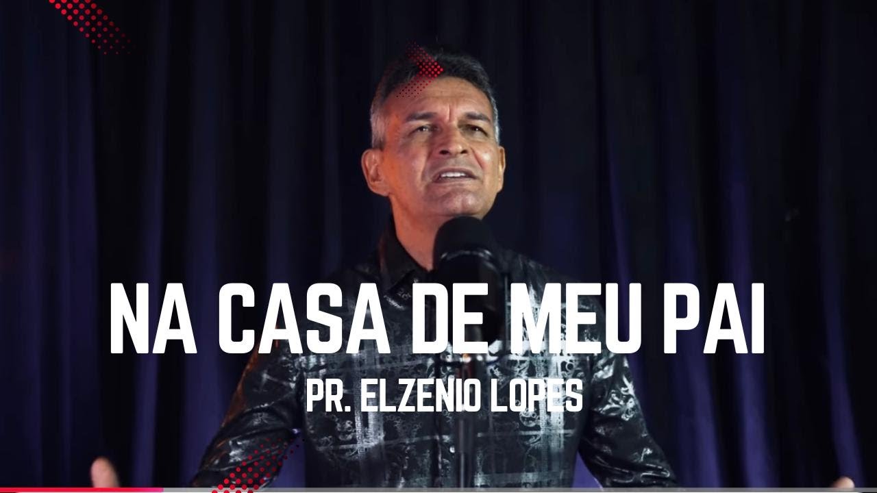 Na casa de meu Pai   Pr Elzenio