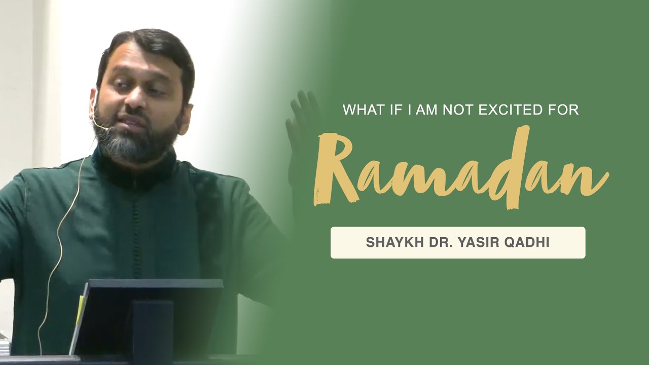 Khuṭbah: What If I am not Excited for Ramadan? | Shaykh Dr. Yasir Qadhi