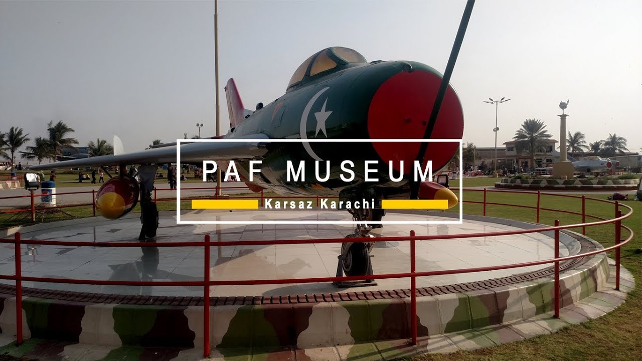 PAF Museum Karsaz Karachi | A State of the Art Air Force Museum in Karachi Pakistan