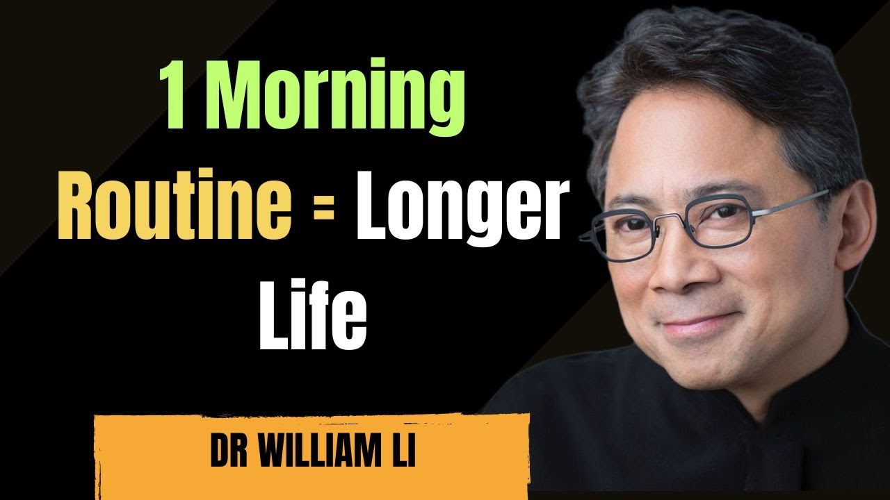 “Do This Every Morning to Add Years to Your Life | Science-Backed | Dr William Li”