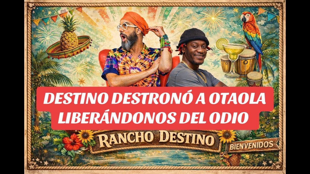 EL RANCHO DE DESTINO SEPULTA A OTAOLA Y LOS CUBANOS SE DESINTOXICAN, LA CONEXION DE TRASTEBOY Y FOSA