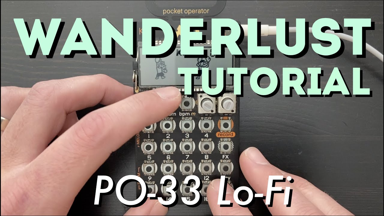 Wanderlust Tutorial - PO-33 - Lo-Fi
