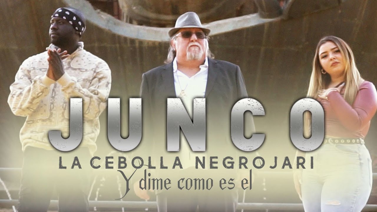 Junco & La Cebolla & Negro Jari - Y Dime C&oacute;mo Es &Eacute;l (Videoclip Oficial)