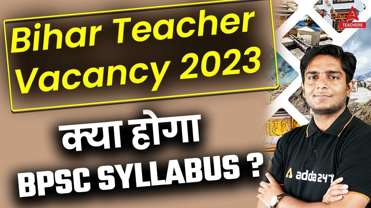 BIHAR TEACHER BPSC SYLLABUS 2023 | BIHAR TEACHER 7th Phase Latest News