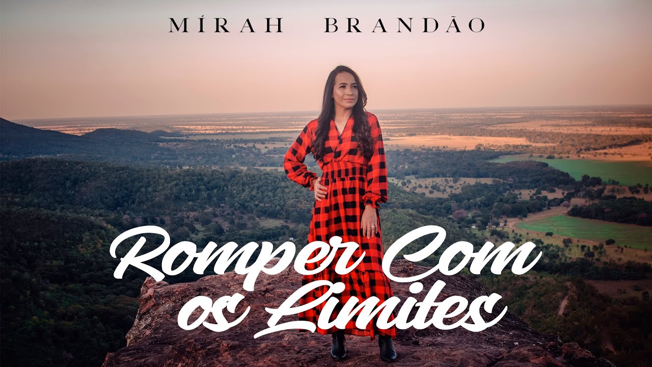 Romper Com Os Limites | Mírah Brandão [Clipe Oficial]