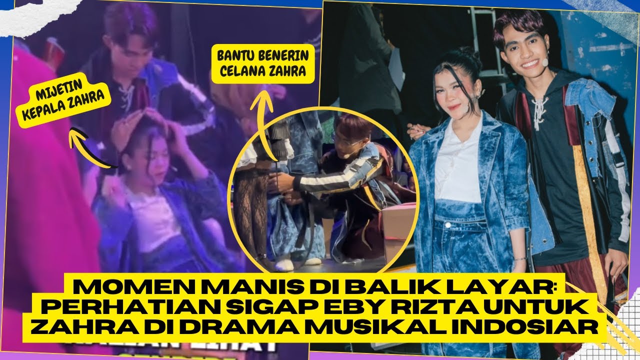 Momen Manis di Balik Layar: Perhatian Sigap Eby Rizta untuk Zahra di Drama Musikal Indosiar