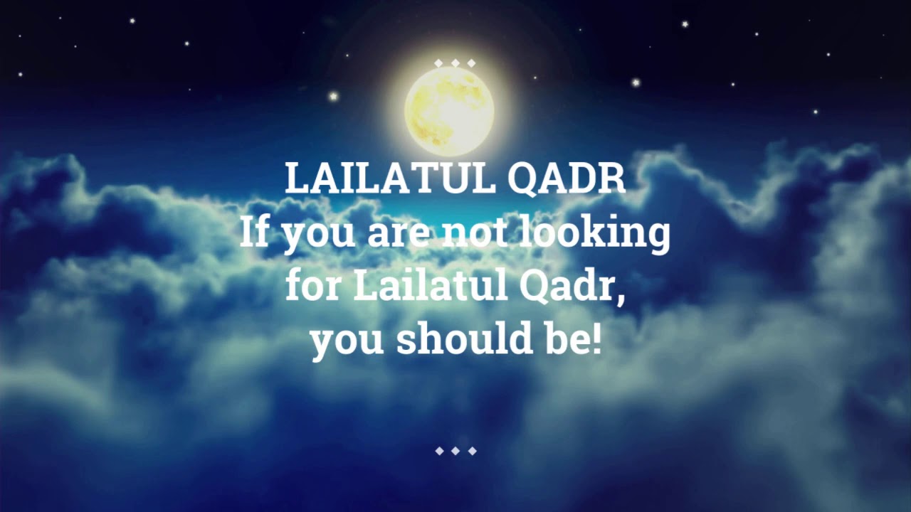 The Night of Power! Lailatul Qadr