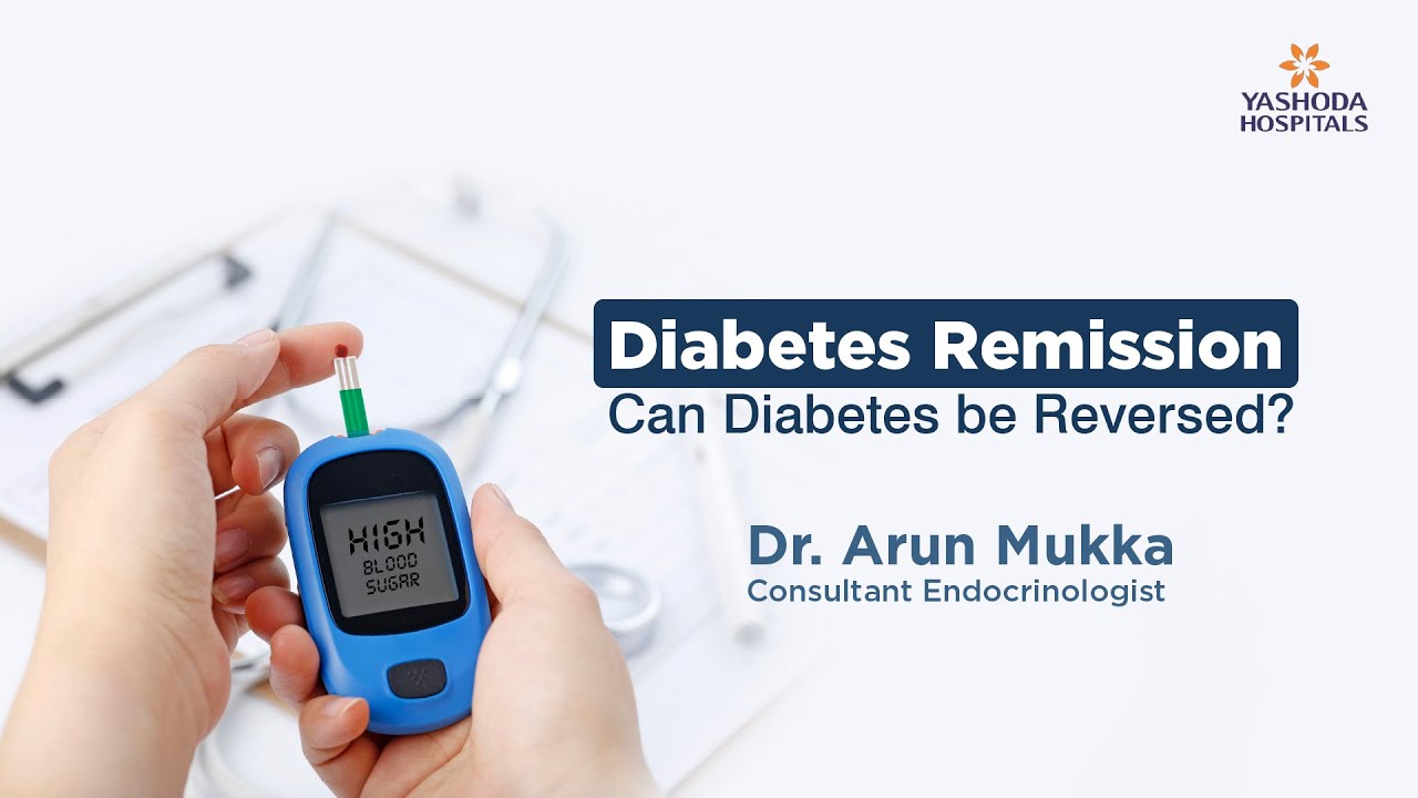 Diabetes Remission- Can Diabetes be Reversed? | Yashoda Hospitals Hyderabad