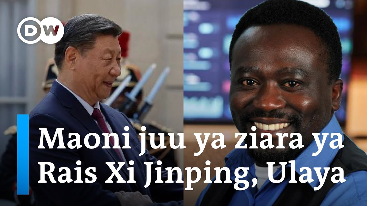 DW Kiswahili | MAONI: Wachambuzi watathmini ziara ya Rais Xi Jinping barani Ulaya