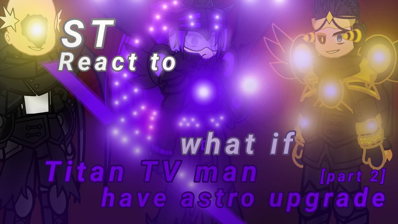 React to what if titan tv man have astro upgrade in 77ep #gacha #skibiditoilet #reaction