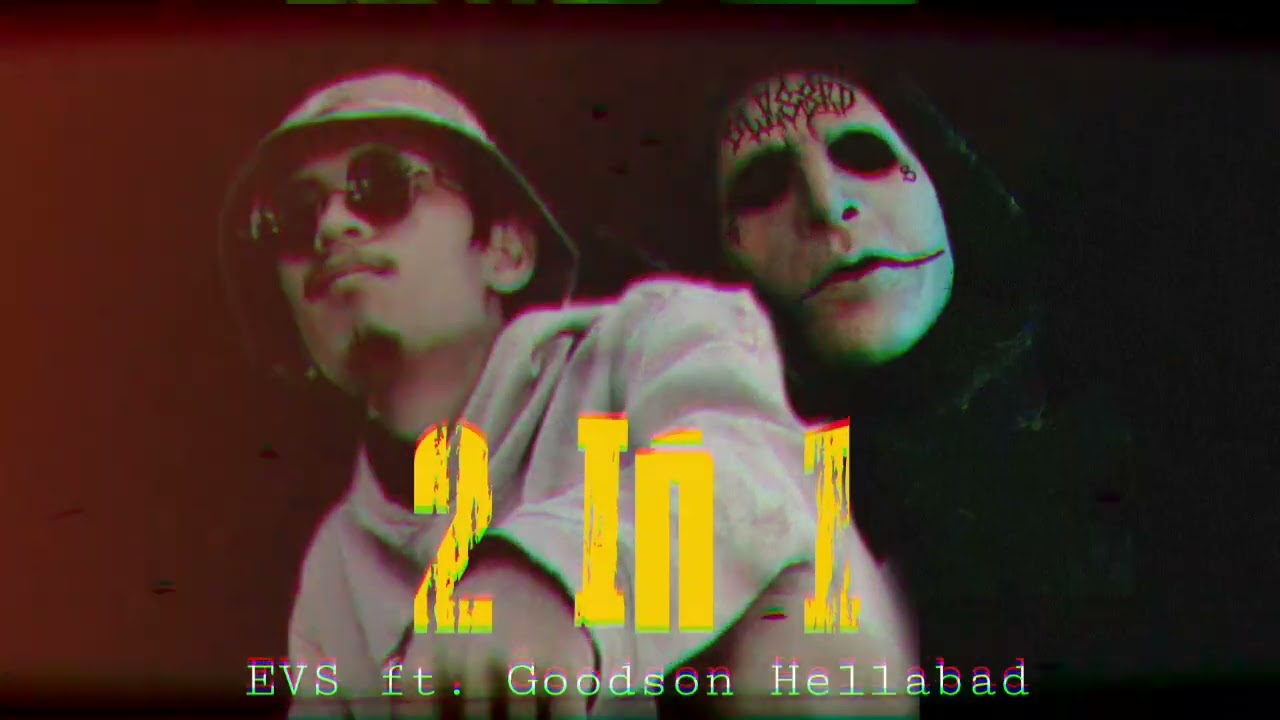 2 in 1 | EVS ft. Goodson Hellabad