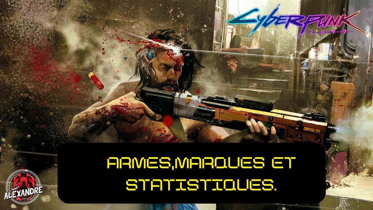 CYBERPUNK 2077: ARMES,MARQUES ET STATISTIQUES, TOUT CE QU'IL VOUS FAUT SAVOIR !