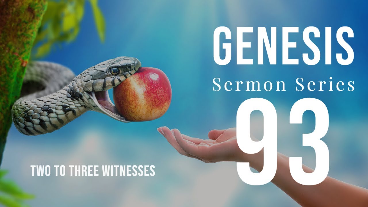 Genesis 93. “Two To Three Witnesses.” Dr. Andy Woods. 9-18-22. Genesis 