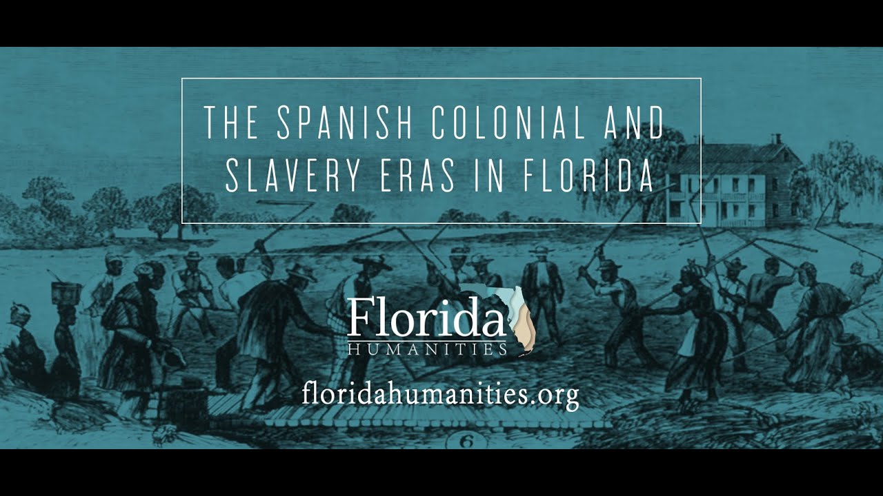 The Spanish Colonial and Slavery Eras in Florida