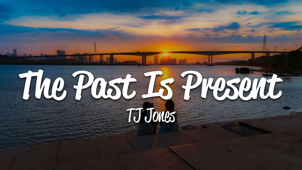 TJ Jones - The Past Is Present (Lyrics)