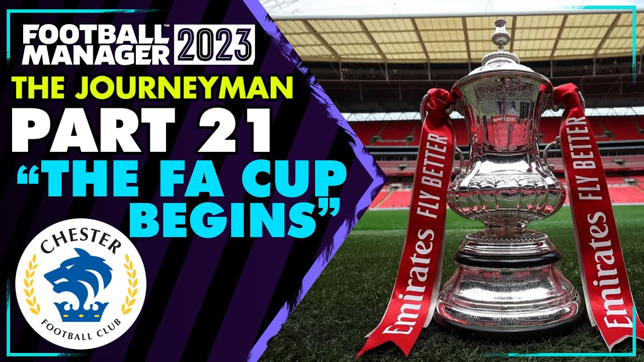 FM23 Journeyman #21 (Chester) | THE FA CUP BEGINS! | FOOTBALL MANAGER 2023
