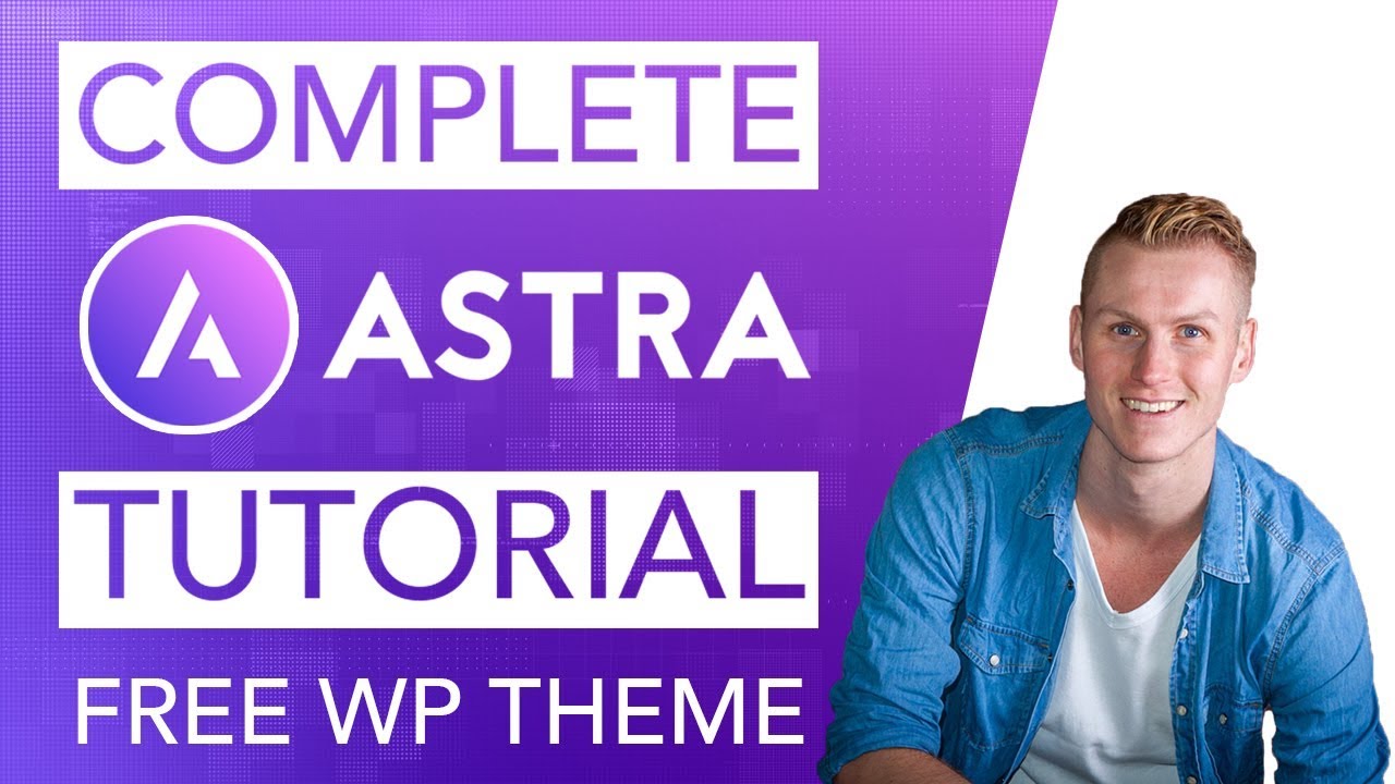 Complete Astra Theme Tutorial | Free Wordpress Theme