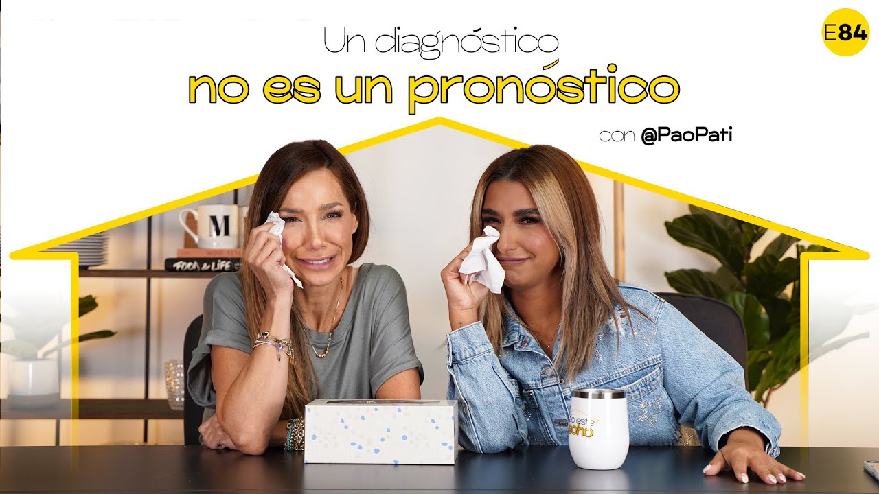 Un diagnóstico no es un pronóstico con @PaoPati I E83