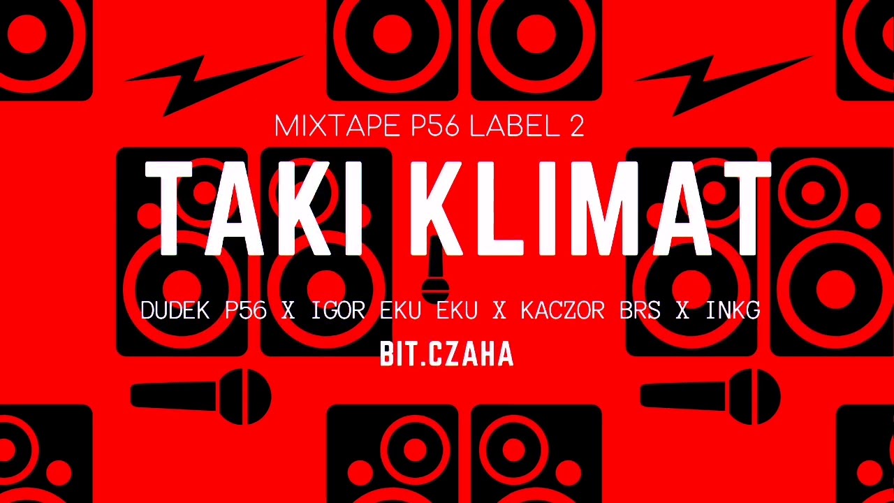 MIXTAPE P56 LABEL 2 - TAKI KLIMAT DUDEK P56,IGOR EKU EKU,KACZOR BRS,INKG BIT.CZAHA