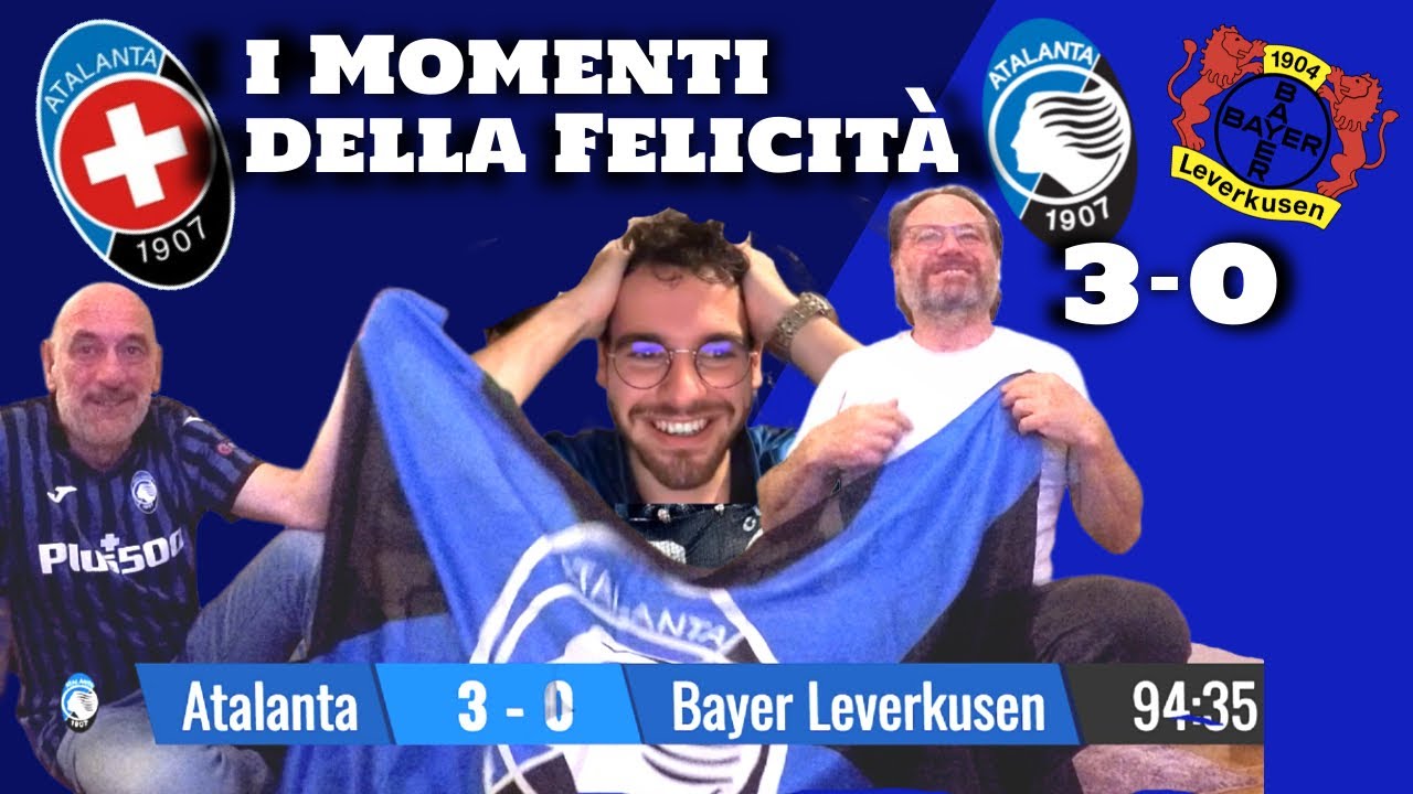 Atalanta  - Bayer Leverkusen 3-0 la felicità || PURA GIOIA. RIDIAMO CON GLI OCCHI PIENI DI LACRIME.
