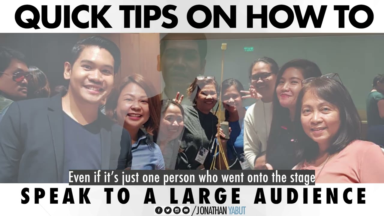 How to Speak To a Large Audience - Jonathan Yabut