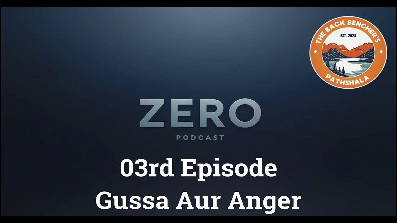 Gussa Kyun Aata Hai? | CALM Technique| Zero Podcast Ep 03|The Back Benchers Pathsala |