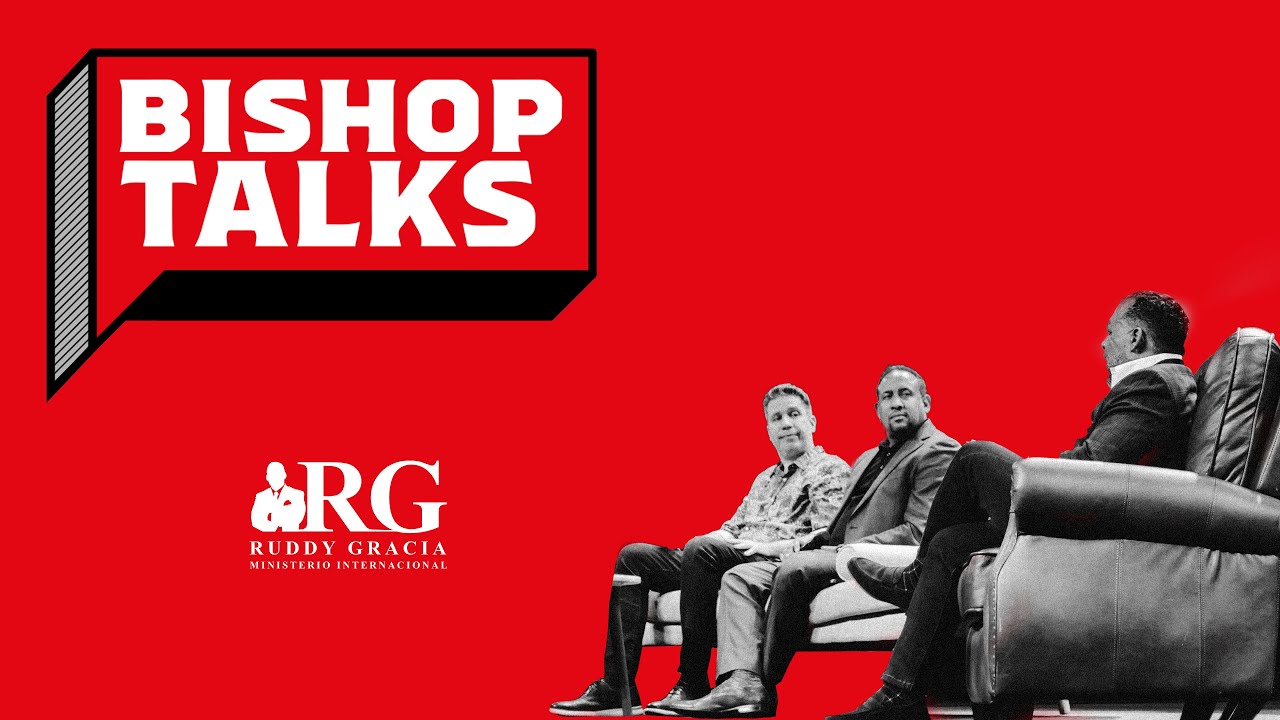 BISHOP TALKS | BISHOP RUDDY GRACIA, Pastores  JUAN CARLOS HARRIGAN & MIGUEL ARRAZOLA
