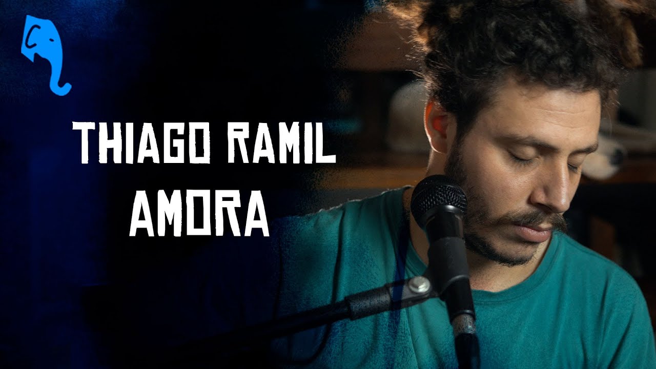 Amora - Thiago Ramil | ELEFANTE SESSIONS