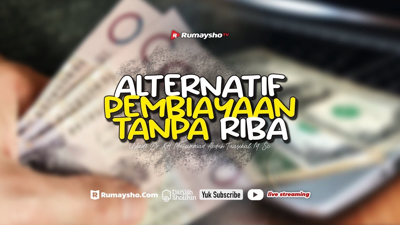 Alternatif Pembiayaan Tanpa Riba - Ustadz Dr. Muhammad Abduh Tuasikal, M.Sc.
