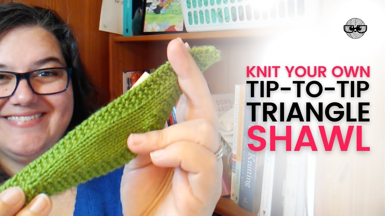 Two Easy Ways to Knit Triangle Shawls Knit Tip to Tip