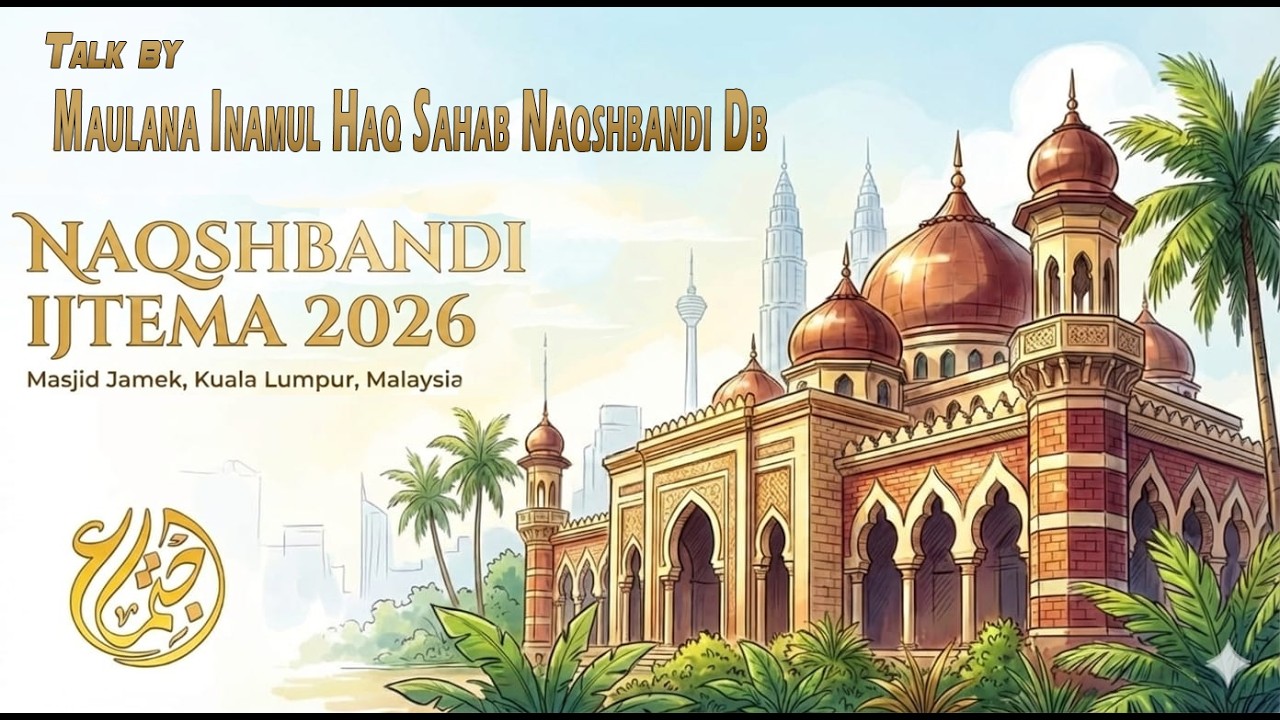 Talk by Hazrat Maulana Inaam ul Haq Naqshbandi at Malaysia Ijtima 2026