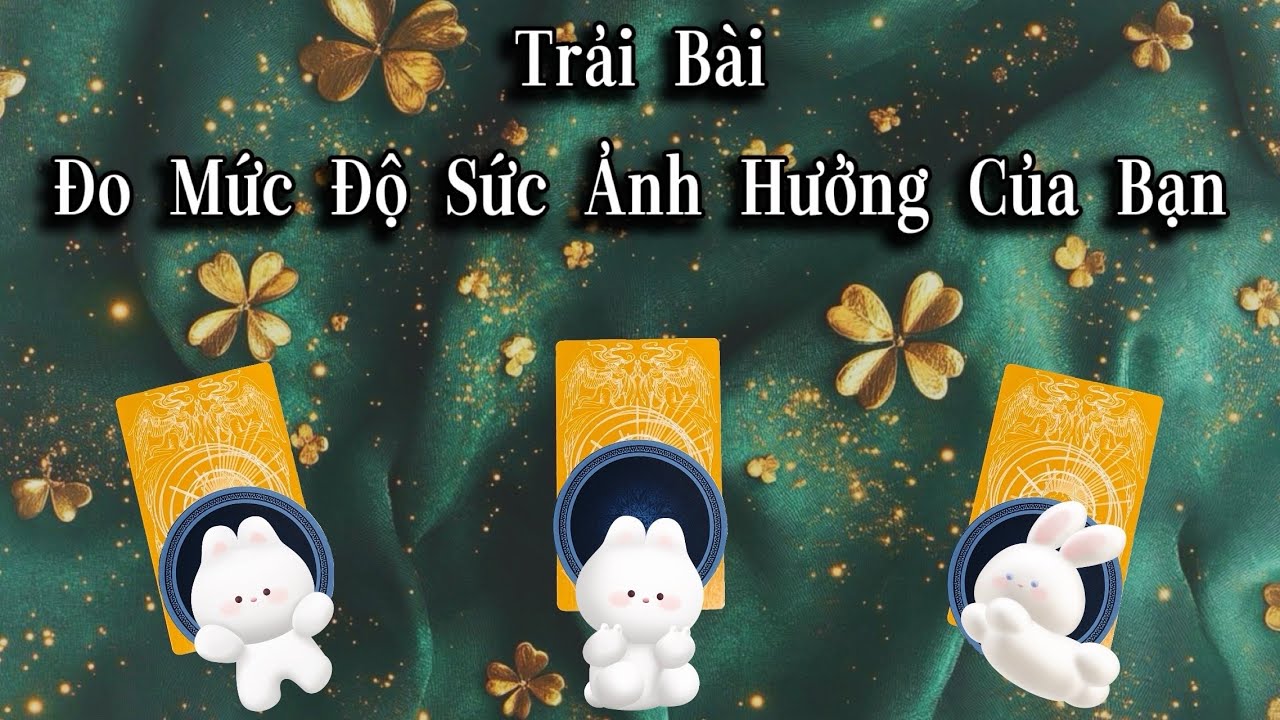 Bạn Có Tầm Ảnh Hưởng Như Thế Nào Trong Thời Gian Tới🍀👑Hãy Chọn Tụ Bài👑🍀You're Very Powerful🍀👑