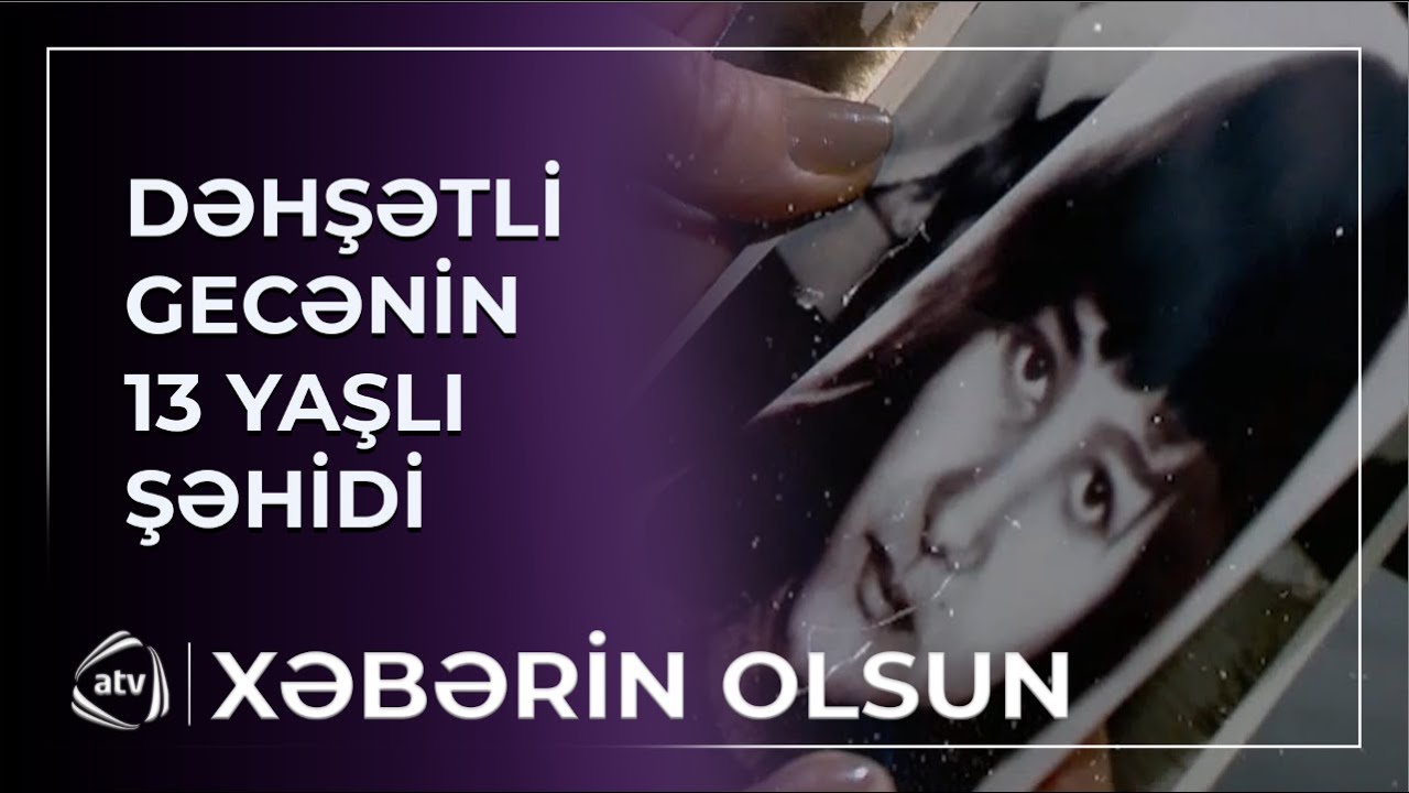 13 yaşlı 20 Yanvar şəhidi Larisa... / Xəbərin olsun