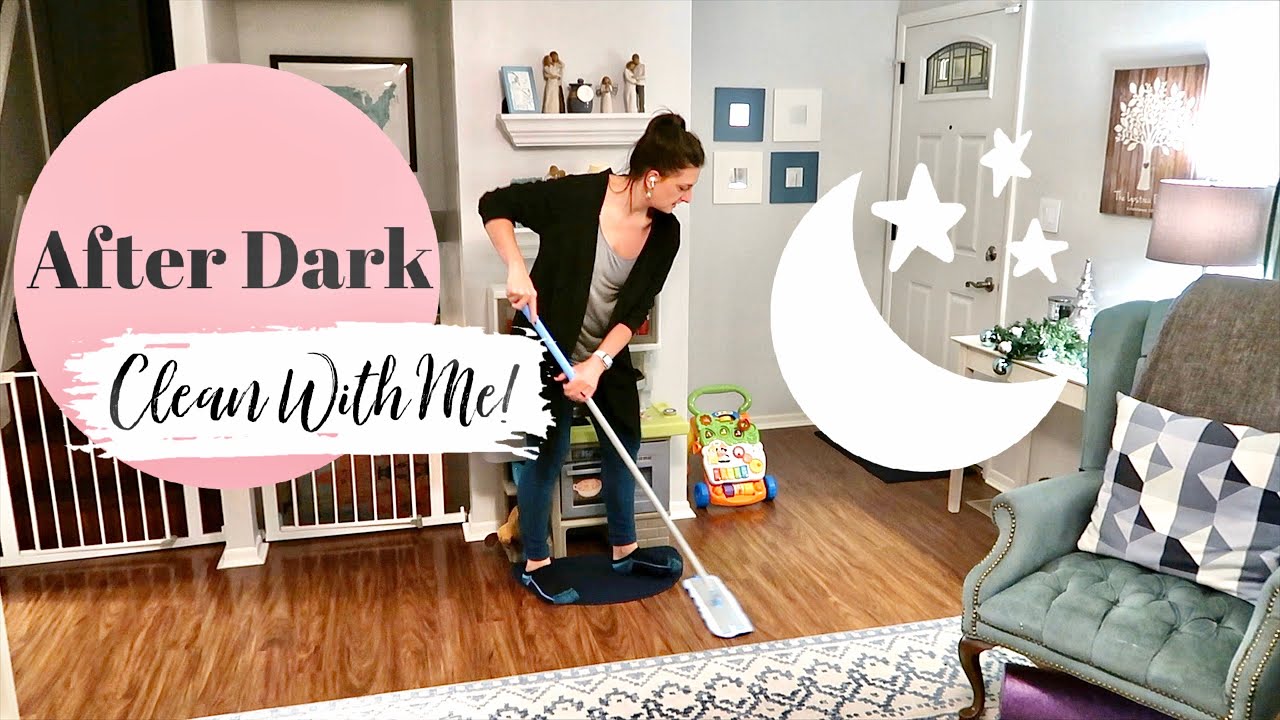 After Dark Clean With Me!