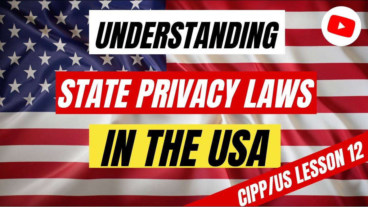 U.S. State Privacy Laws: Federal-State Dynamics & Consumer Rights | 🇺🇸🔒 CIPP/US Lesson 12