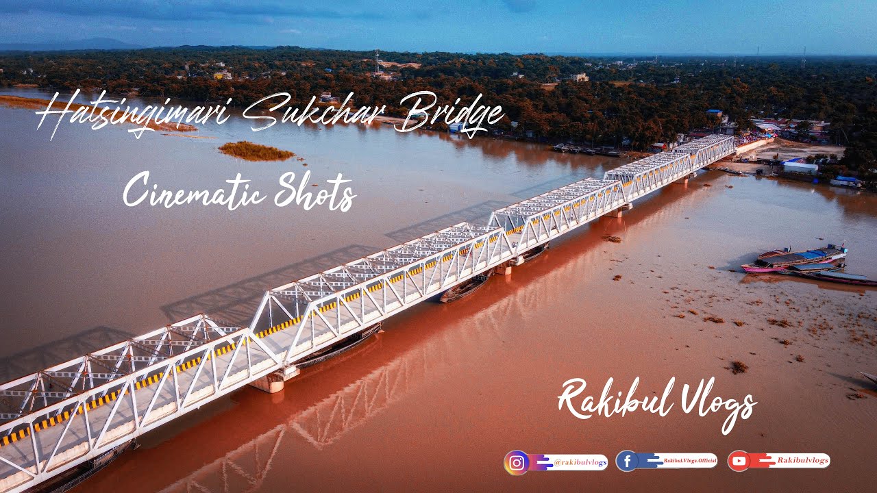 Hatsingimari Sukchar Bridge Cinematic Shots | Hatsingimari Assam |  Mankachar | Rakibul Vlogs
