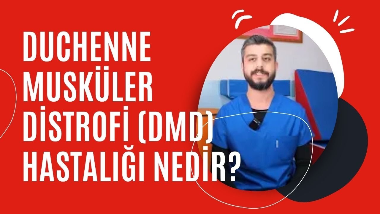 Duchenne Musküler Distrofi (DMD) Hastalığı Nedir?