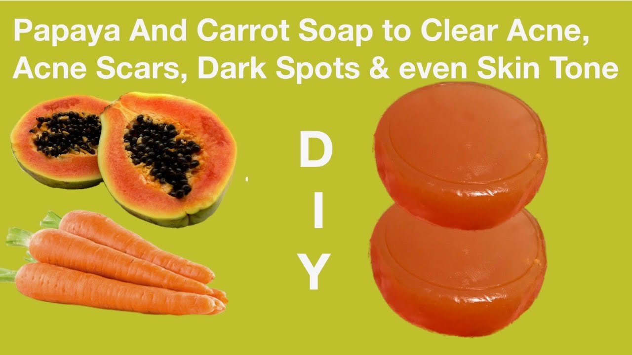 How to Make Home Made Papaya/Carrot Soap to Clear Acne, Acne Scars, Dark Spots & even Skin Tone
