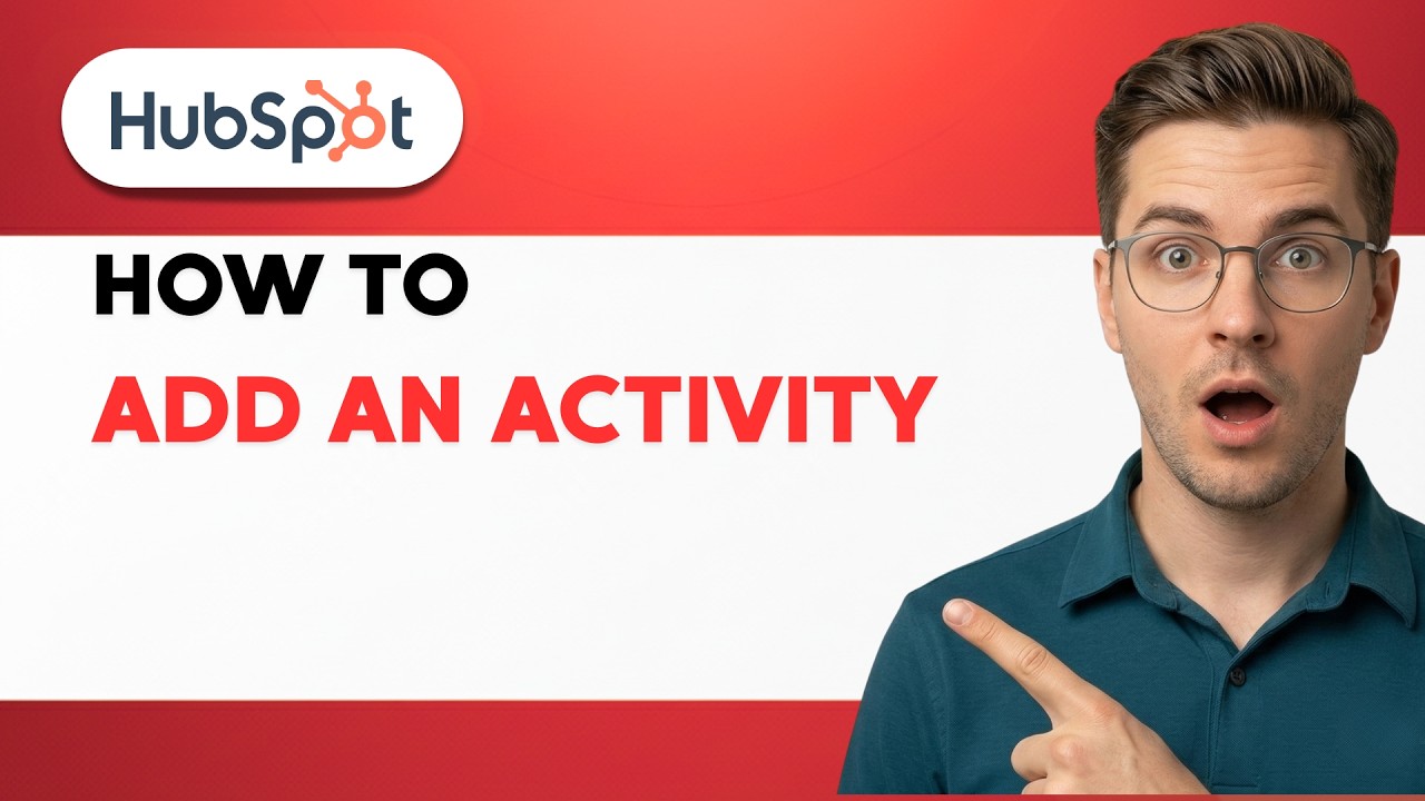 How to Add an Activity in HubSpot [2026 Full Guide]