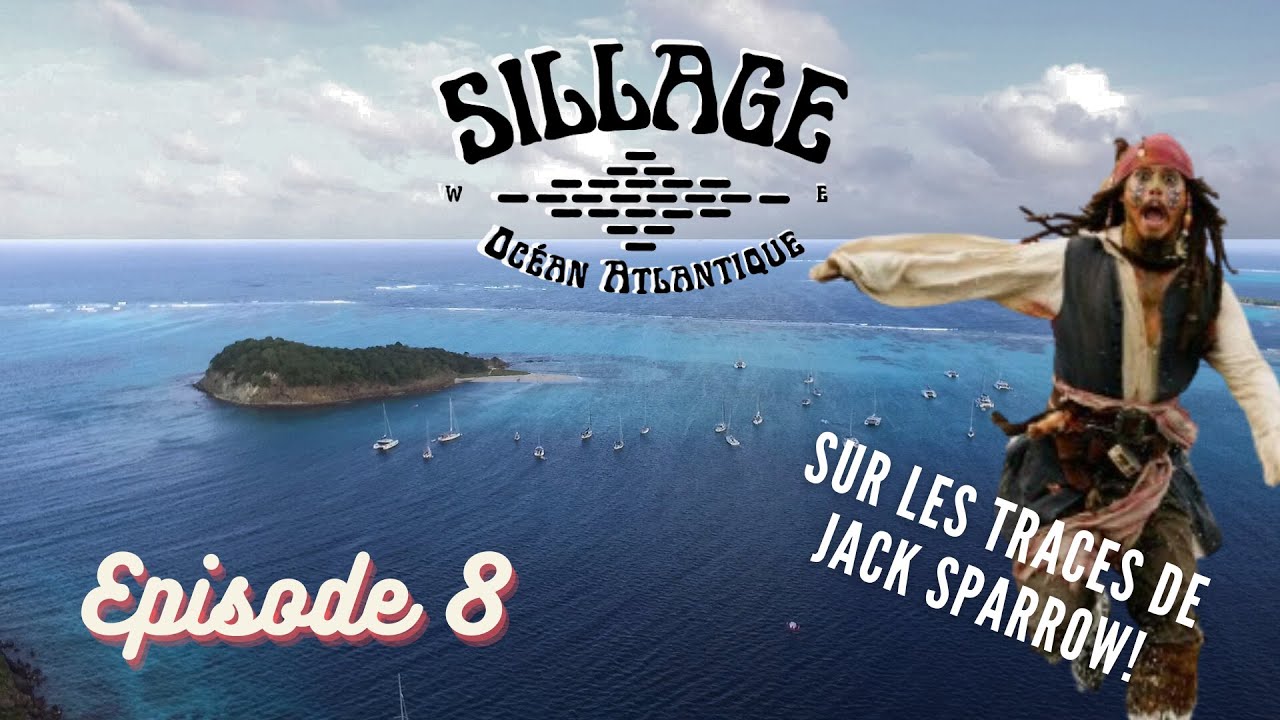 SILLAGE ATLANTIQUE - EPISODE 8 - Îles Grenadine - À la recherche des Pirates !