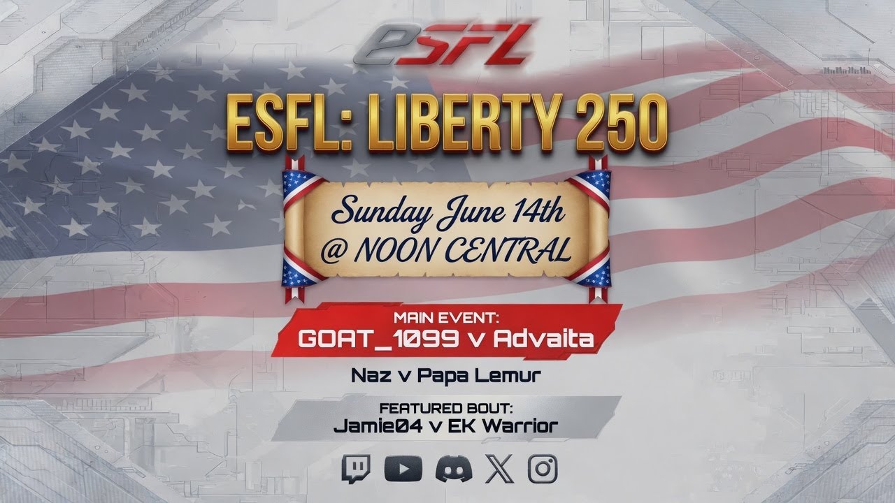 ESFL LIBERTY 250! GOAT1099 v Advaita; NazUFC v PapaLemur; Suave Jamie v EK Warrior & MORE!